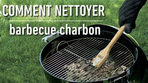 Comment Nettoyer Les Barbecues Au Charbon Et Portables